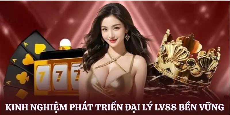 dai-ly-lv88-kinh-nghiem